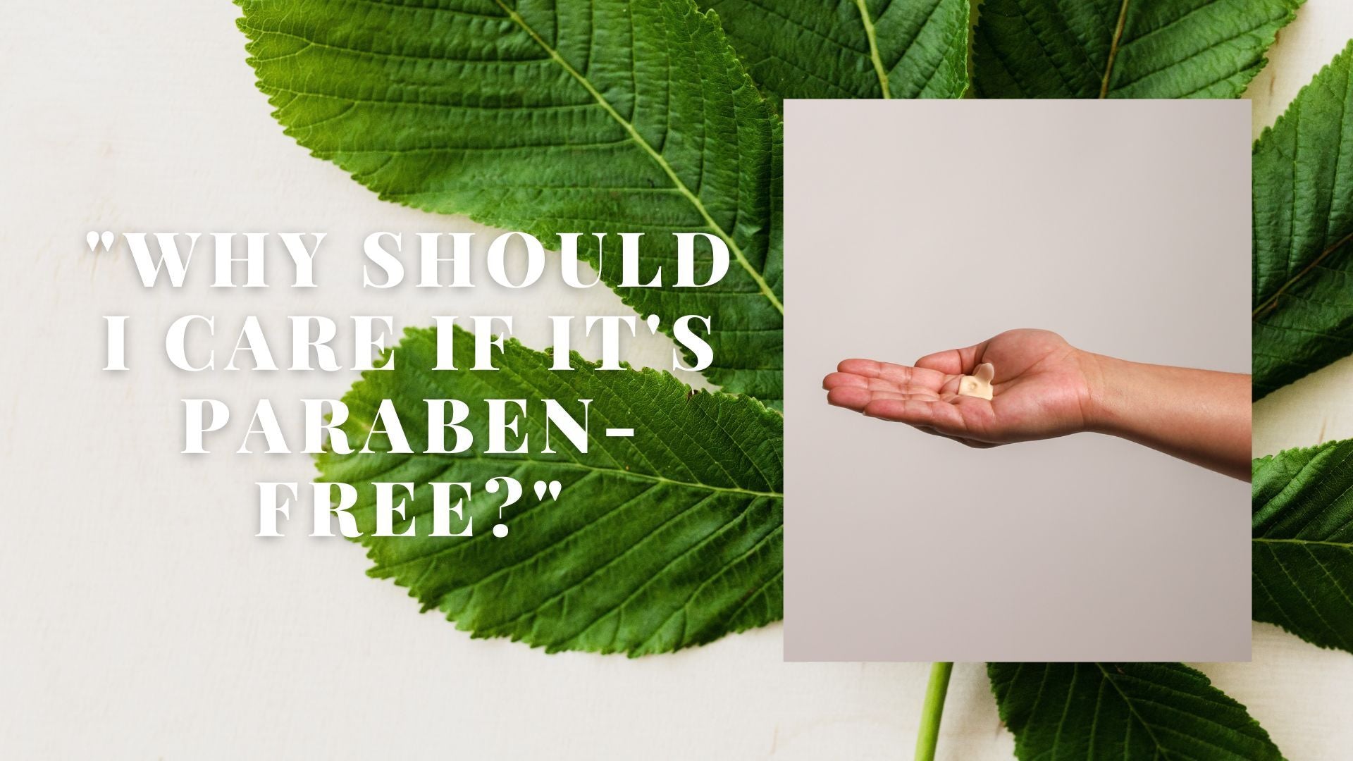 "Why should I care if it's paraben-free?"